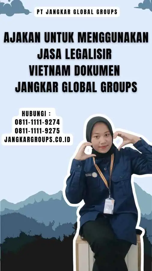 Ajakan untuk Menggunakan Jasa Legalisir Vietnam Dokumen Jangkar Global Groups