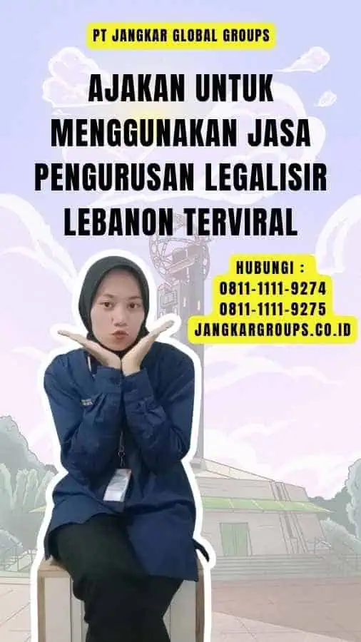 Ajakan untuk Menggunakan Jasa Pengurusan Legalisir Lebanon Terviral