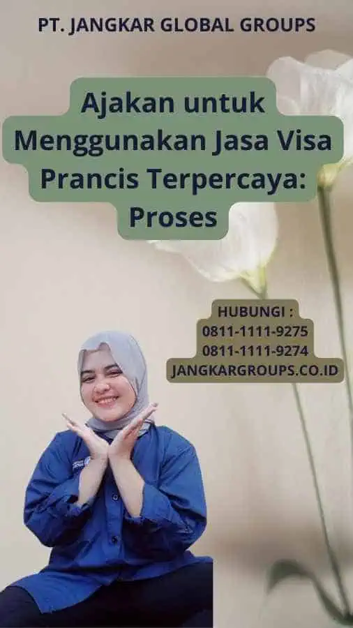 Ajakan untuk Menggunakan Jasa Visa Prancis Terpercaya: Proses