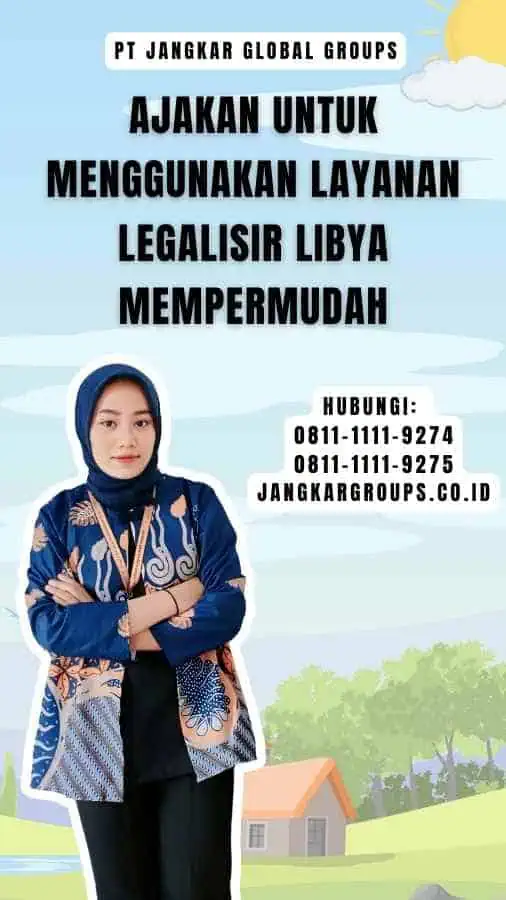 Ajakan untuk Menggunakan Layanan Legalisir Libya Mempermudah