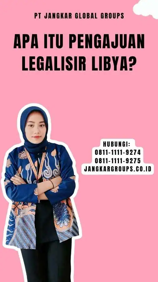 Apa itu Pengajuan Legalisir Libya