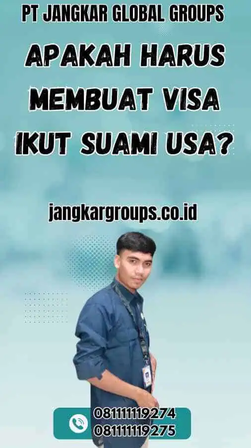 Apakah Harus Membuat Visa Ikut Suami USA?