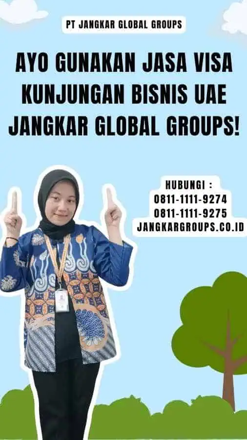 Ayo Gunakan Jasa Visa Kunjungan Bisnis UAE Jangkar Global Groups!