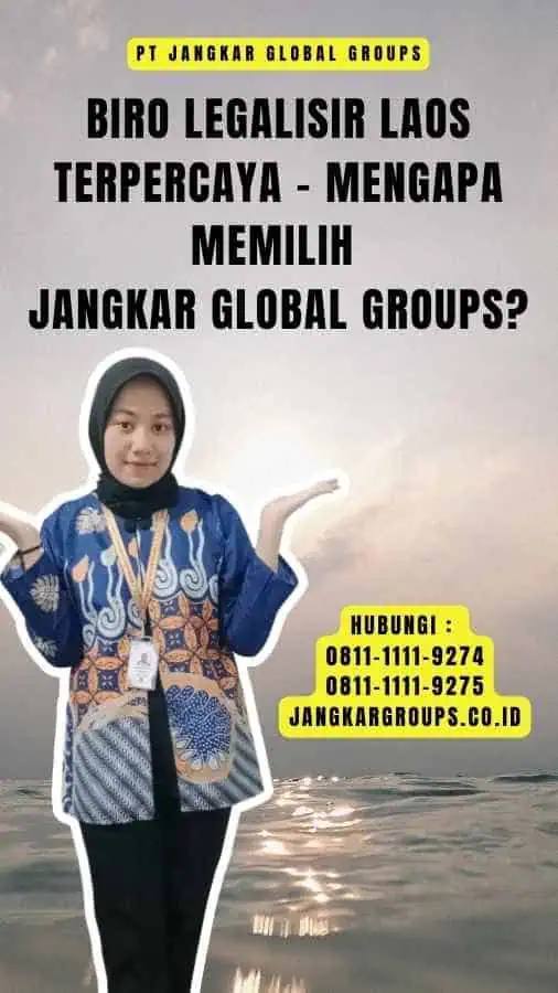 Biro Legalisir Laos Terpercaya - Mengapa Memilih Jangkar Global Groups