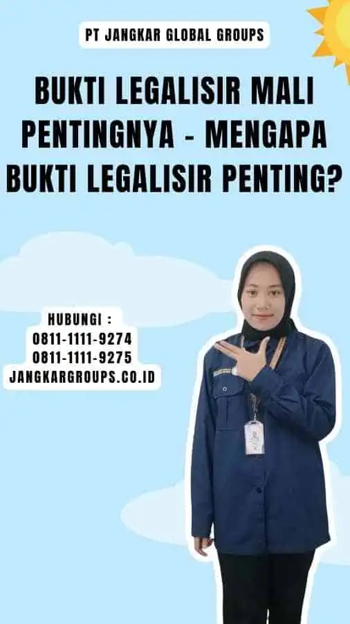 Bukti Legalisir Mali Pentingnya - Mengapa Bukti Legalisir Penting