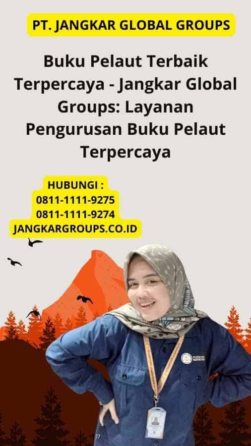 Buku Pelaut Terbaik Terpercaya - Jangkar Global Groups: Layanan Pengurusan Buku Pelaut Terpercaya