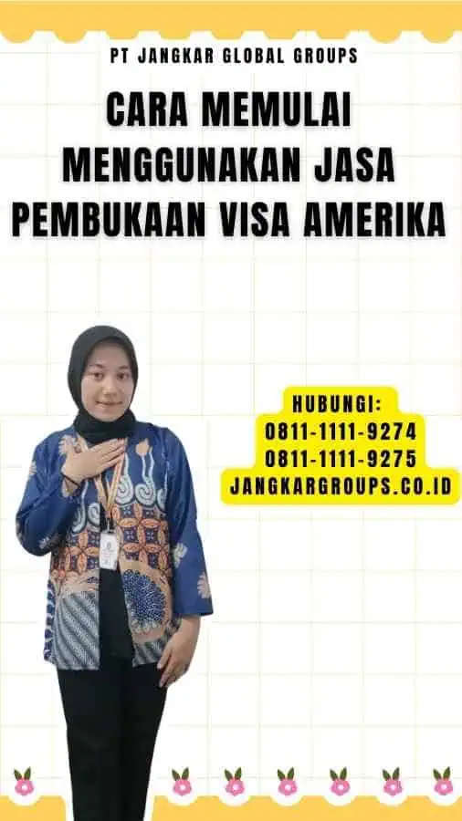 Cara Memulai Menggunakan Jasa Pembukaan Visa Amerika