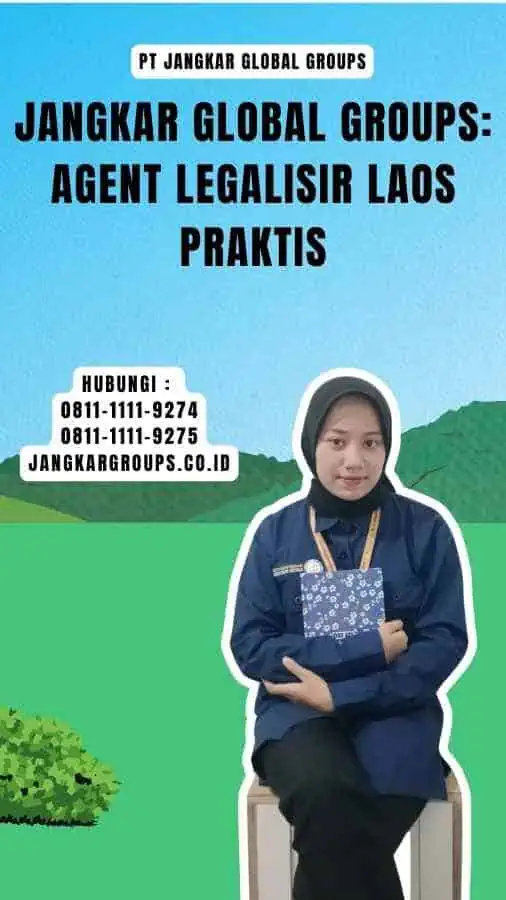 Jangkar Global Groups Agent Legalisir Laos Praktis