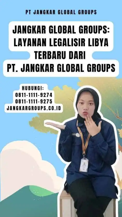 Jangkar Global Groups Layanan Legalisir Libya Terbaru dari PT. Jangkar Global Groups