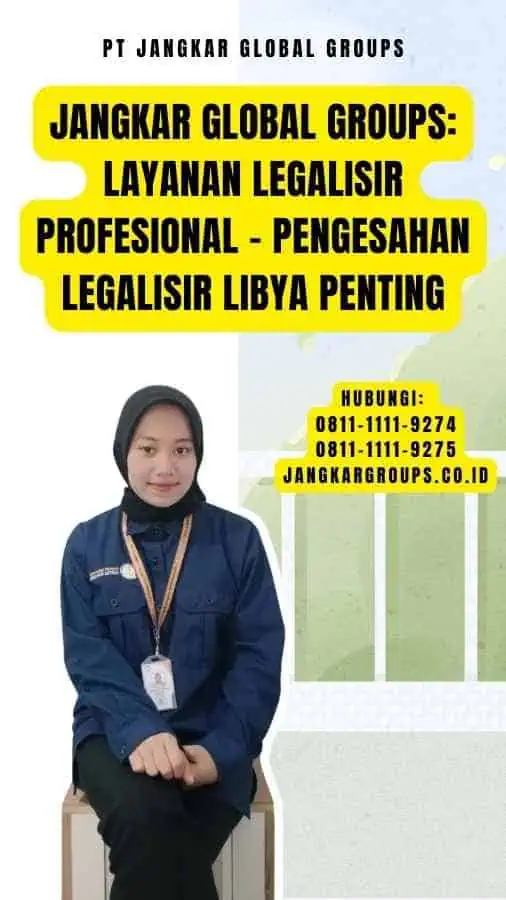 Jangkar Global Groups Layanan Legalisir Profesional - Pengesahan Legalisir Libya Penting