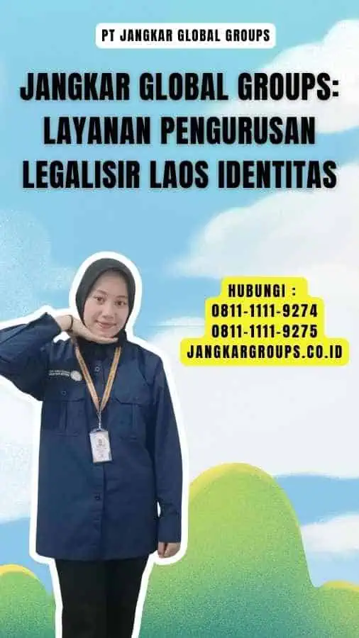 Jangkar Global Groups Layanan Pengurusan Legalisir Laos Identitas