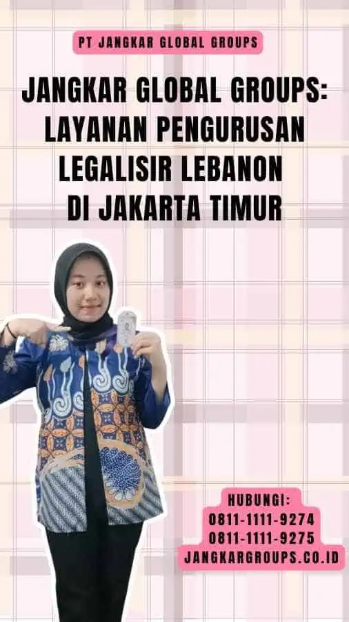 Jangkar Global Groups Layanan Pengurusan Legalisir Lebanon di Jakarta Timur