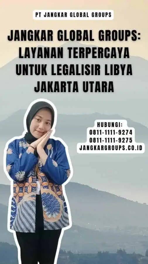 Jangkar Global Groups Layanan Terpercaya untuk Legalisir Libya Jakarta Utara