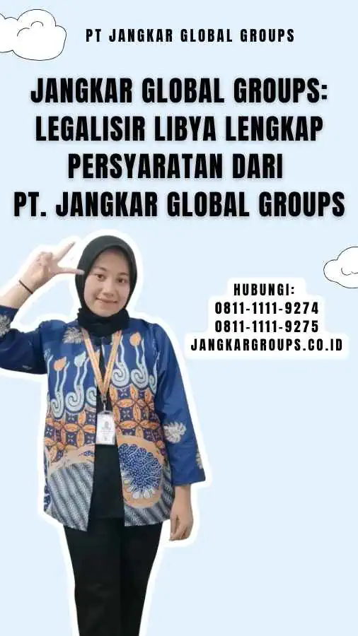 Jangkar Global Groups Legalisir Libya Lengkap Persyaratan dari PT. Jangkar Global Groups