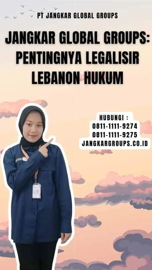 Jangkar Global Groups Pentingnya Legalisir Lebanon Hukum