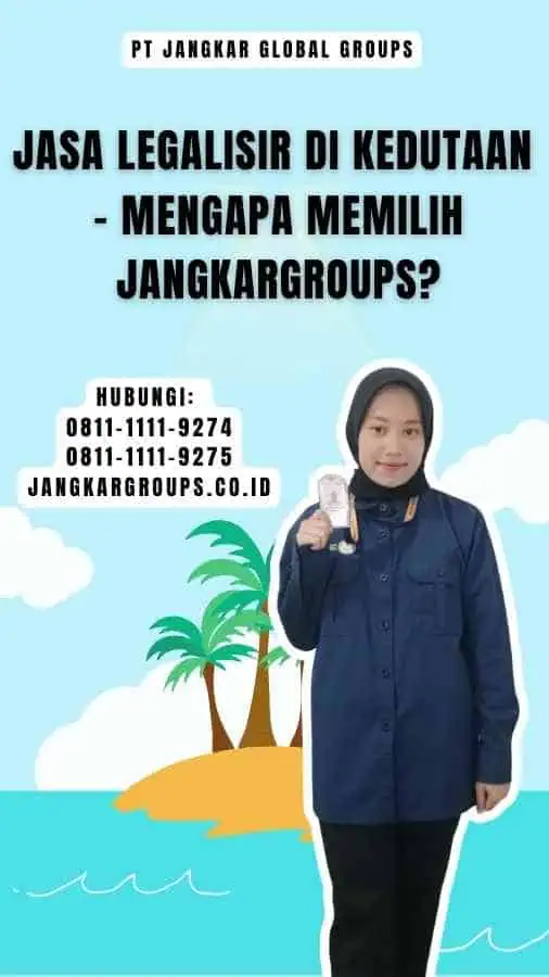 Jasa Legalisir Di Kedutaan - Mengapa Memilih Jangkargroups