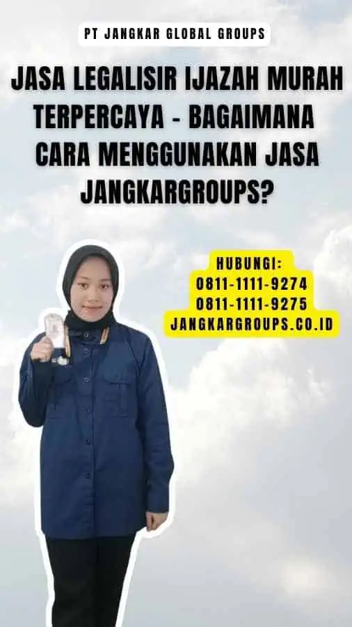 Jasa Legalisir Ijazah murah Terpercaya - Bagaimana Cara Menggunakan Jasa Jangkargroups