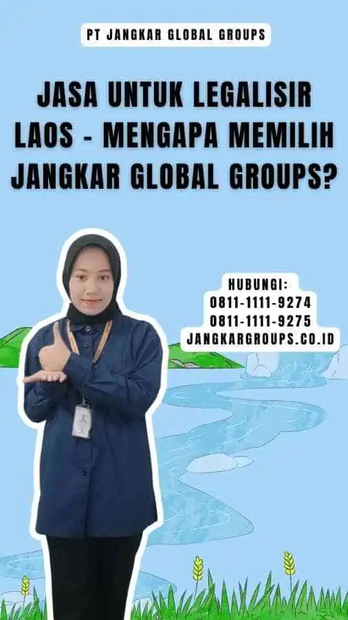 Jasa untuk Legalisir Laos - Mengapa Memilih Jangkar Global Groups