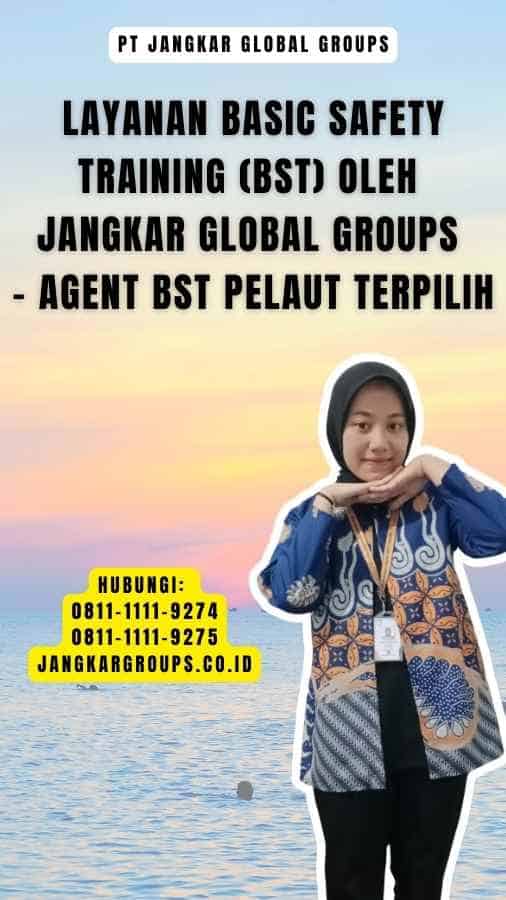 Layanan Basic Safety Training (BST) oleh Jangkar Global Groups - Agent BST Pelaut Terpilih