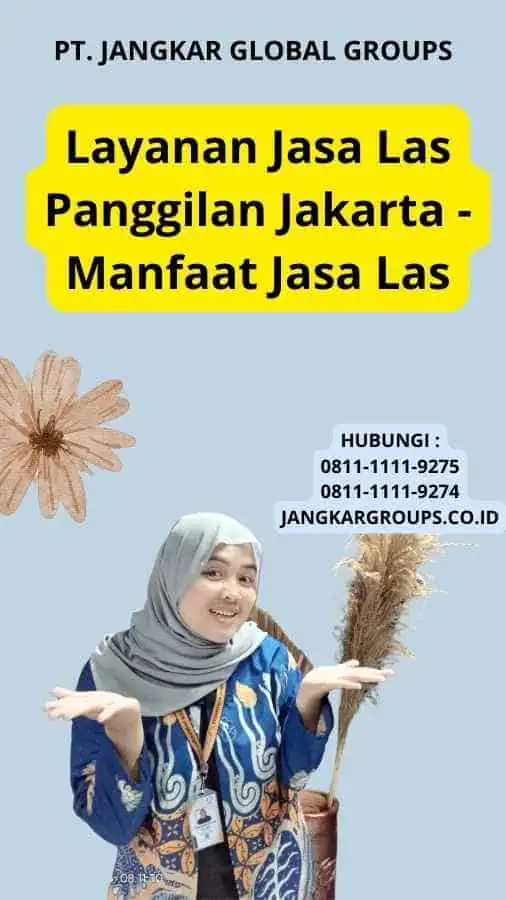 Layanan Jasa Las Panggilan Jakarta - Manfaat Jasa Las