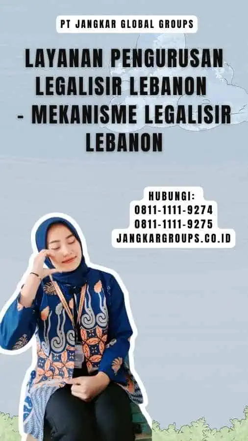 Layanan Pengurusan Legalisir Lebanon - Mekanisme Legalisir Lebanon