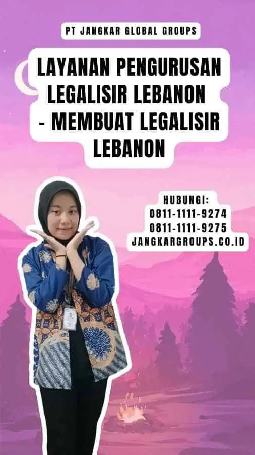 Layanan Pengurusan Legalisir Lebanon - Membuat Legalisir Lebanon