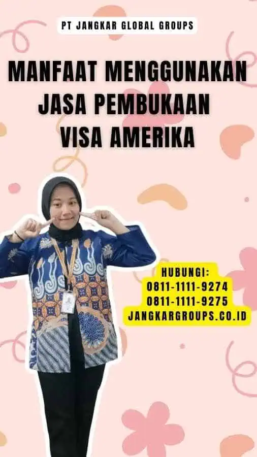 Manfaat Menggunakan Jasa Pembukaan Visa Amerika