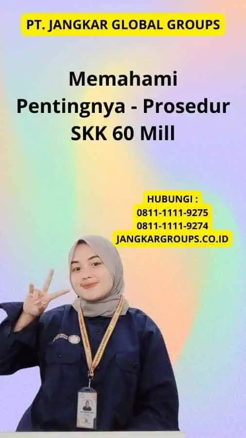 Memahami Pentingnya - Prosedur SKK 60 Mill