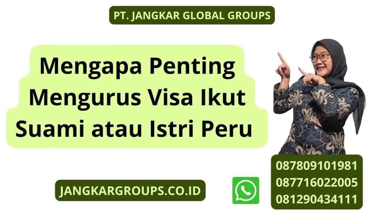 Mengapa Penting Mengurus Visa Ikut Suami atau Istri Peru 