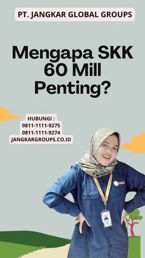 Mengapa SKK 60 Mill Penting?