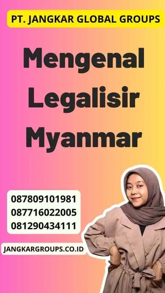 Mengenal Legalisir Myanmar