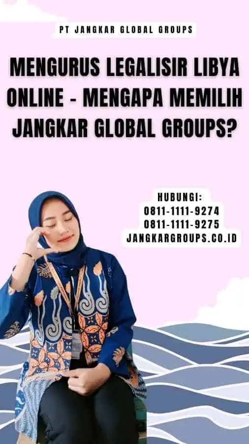 Mengurus Legalisir Libya Online - Mengapa Memilih Jangkar Global Groups