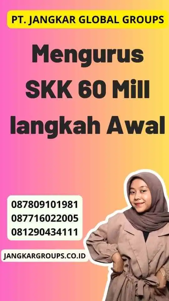 Mengurus SKK 60 Mill langkah Awal