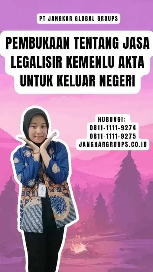 Pembukaan tentang Jasa Legalisir Kemenlu Akta Untuk Keluar Negeri