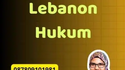 Pentingnya Legalisir Lebanon Hukum