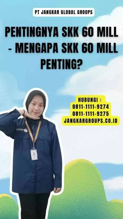 Pentingnya SKK 60 Mill - Mengapa SKK 60 Mill Penting