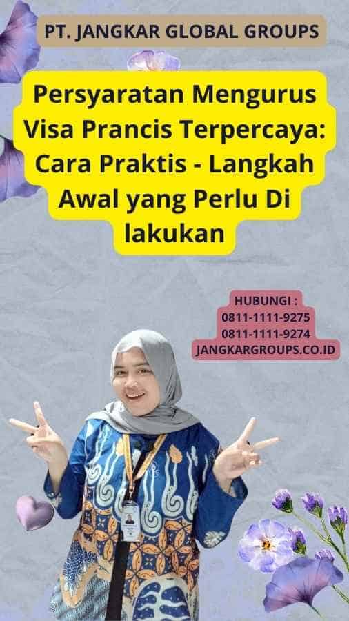 Persyaratan Mengurus Visa Prancis Terpercaya: Cara Praktis - Langkah Awal yang Perlu Di lakukan