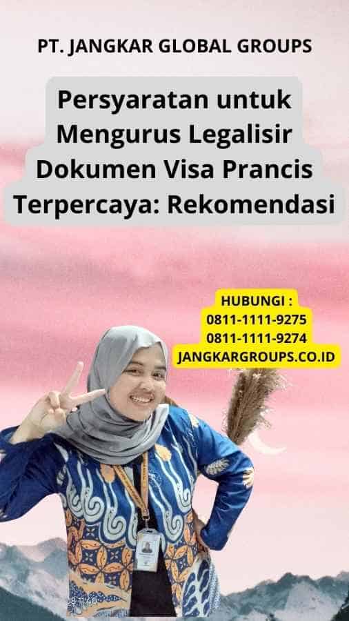 Persyaratan untuk Mengurus Legalisir Dokumen Visa Prancis Terpercaya: Rekomendasi