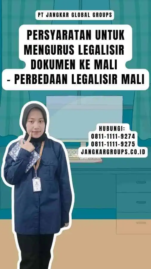 Persyaratan untuk Mengurus Legalisir Dokumen ke Mali - Perbedaan Legalisir Mali