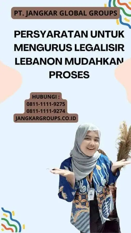 Persyaratan untuk Mengurus Legalisir Lebanon Mudahkan Proses