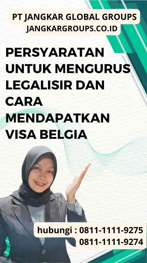 Persyaratan untuk Mengurus Legalisir dan Cara Mendapatkan Visa Belgia