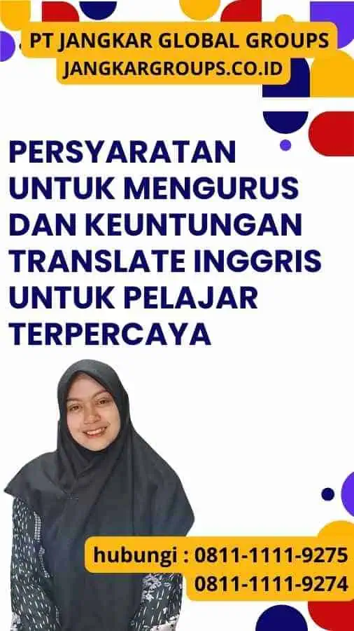 Persyaratan untuk Mengurus dan Keuntungan Translate Inggris untuk Pelajar Terpercaya