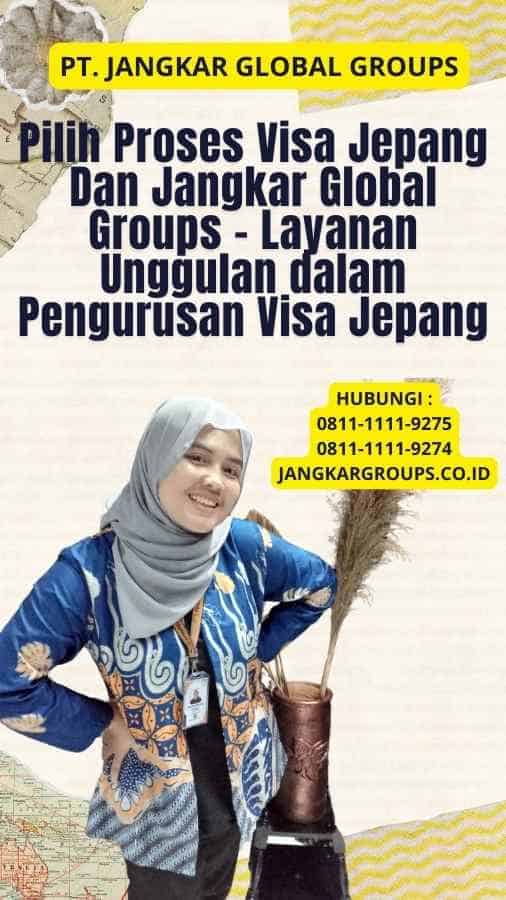 Pilih Proses Visa Jepang Dan Jangkar Global Groups - Layanan Unggulan dalam Pengurusan Visa Jepang