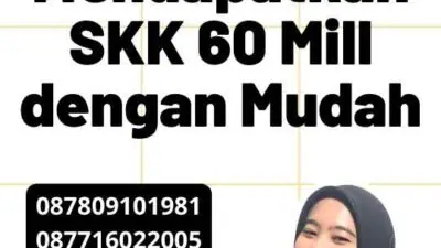 Prosedur Mendapatkan SKK 60 Mill dengan Mudah