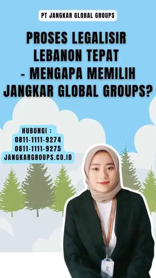 Proses Legalisir Lebanon Tepat - Mengapa Memilih Jangkar Global Groups