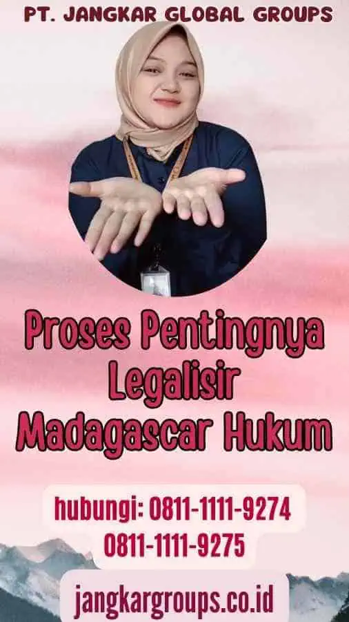 Proses Pentingnya Legalisir Madagascar Hukum