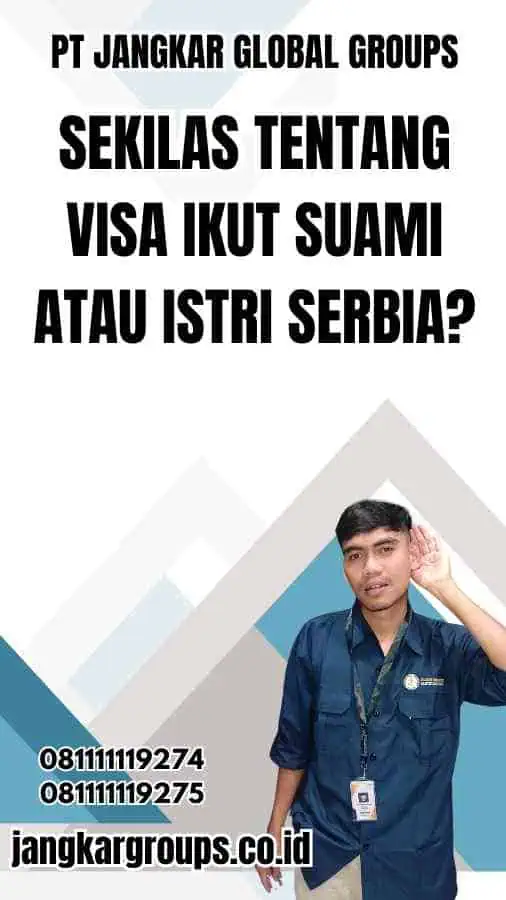 Sekilas Tentang Visa Ikut Suami Atau Istri Serbia?