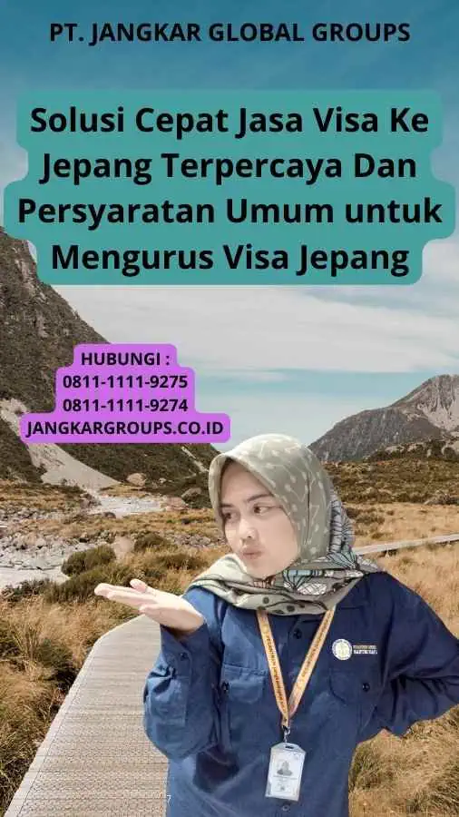 Solusi Cepat Jasa Visa Ke Jepang Terpercaya Dan Persyaratan Umum untuk Mengurus Visa Jepang