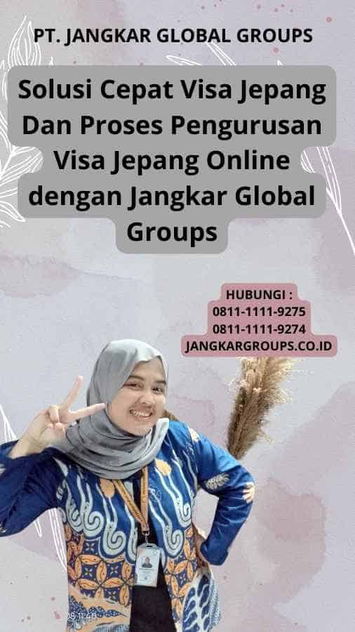 Solusi Cepat Visa Jepang Dan Proses Pengurusan Visa Jepang Online dengan Jangkar Global Groups