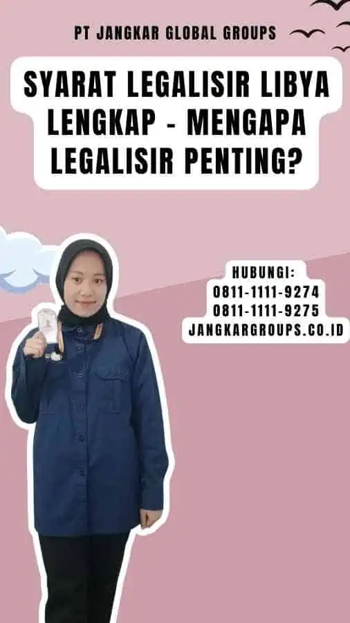 Syarat Legalisir Libya Lengkap - Mengapa Legalisir Penting